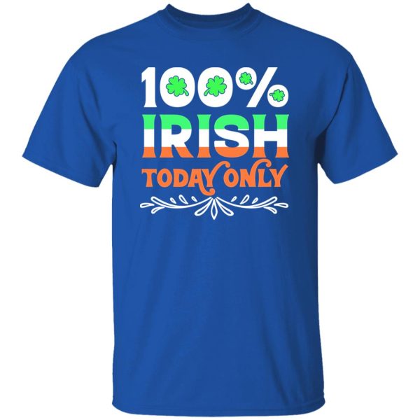 100 Percent Irish today T-Shirts, Long Sleeve, Hoodies