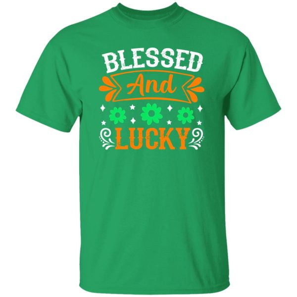 blessed and lucky St Patrick’s Day V2 T-Shirts, Long Sleeve, Hoodies