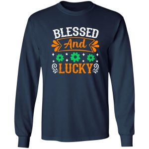 blessed and lucky St Patrick’s Day V2 T-Shirts, Long Sleeve, Hoodies