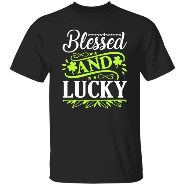 blessed and lucky St T-Shirts, Long Sleeve, Hoodies