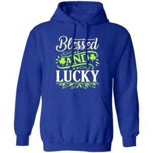 blessed and lucky St T-Shirts, Long Sleeve, Hoodies