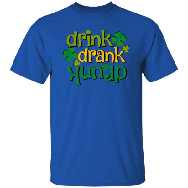 Drink Drank Drunk St T Shirts, Hoodies, Long Sleeve