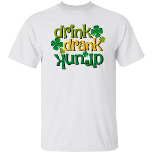 Drink Drank Drunk St T Shirts, Hoodies, Long Sleeve