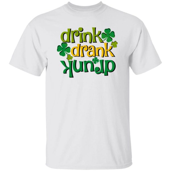 Drink Drank Drunk St T Shirts, Hoodies, Long Sleeve