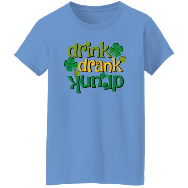 Drink Drank Drunk St T Shirts, Hoodies, Long Sleeve