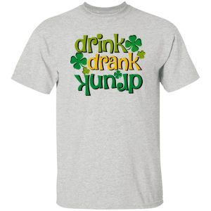 Drink Drank Drunk St T Shirts, Hoodies, Long Sleeve