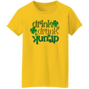 Drink Drank Drunk St T Shirts, Hoodies, Long Sleeve