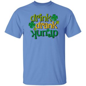 Drink Drank Drunk St T Shirts, Hoodies, Long Sleeve