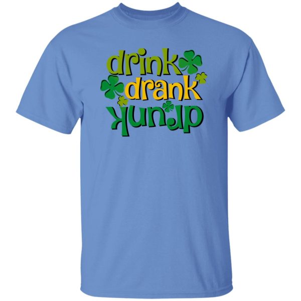 Drink Drank Drunk St T Shirts, Hoodies, Long Sleeve