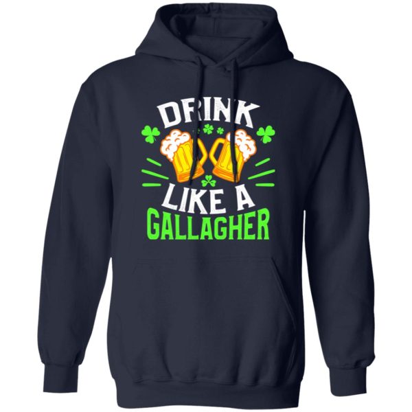 Drink like a Gallagher – St T-Shirts, Long Sleeve, Hoodies