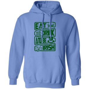 Eat drink and be Irish – St V2 T Shirts, Hoodies, Long Sleeve