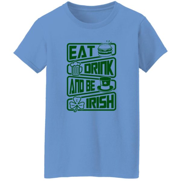 Eat drink and be Irish – St V2 T Shirts, Hoodies, Long Sleeve