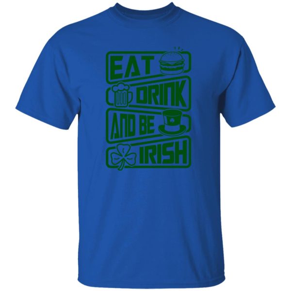 Eat drink and be Irish – St V2 T Shirts, Hoodies, Long Sleeve