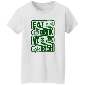 Eat drink and be Irish – St V2 T Shirts, Hoodies, Long Sleeve