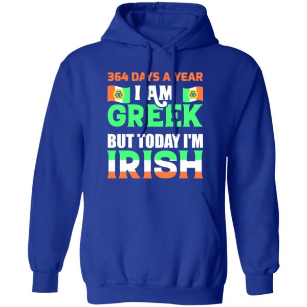 I am greek but today I am Irish T-Shirts, Long Sleeve, Hoodies