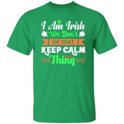 I am Irish, We do not keep calm thing T-Shirts, Long Sleeve, Hoodies 2