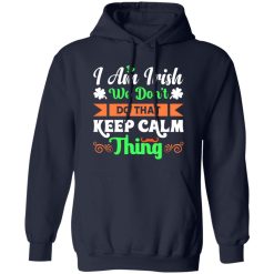 I am Irish, We do not keep calm thing T-Shirts, Long Sleeve, Hoodies 11
