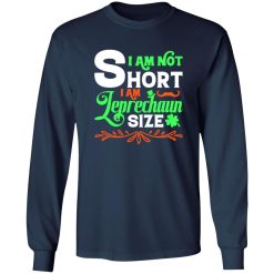 I am not short, I am leprechaun size T-Shirts, Long Sleeve, Hoodies 11