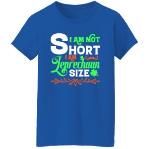 I am not short, I am leprechaun size T-Shirts, Long Sleeve, Hoodies 3
