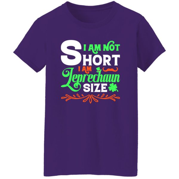 I am not short, I am leprechaun size T-Shirts, Long Sleeve, Hoodies 2