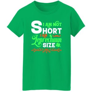 I am not short, I am leprechaun size T-Shirts, Long Sleeve, Hoodies 4