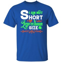 I am not short, I am leprechaun size T-Shirts, Long Sleeve, Hoodies 6