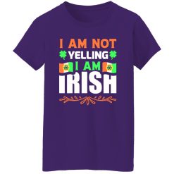 I am not yelling, I am irish V2 T-Shirts, Long Sleeve, Hoodies