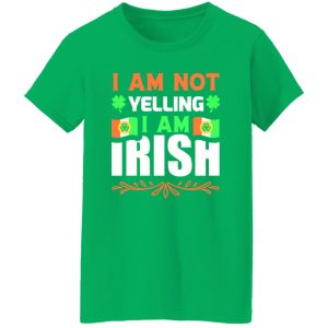 I am not yelling, I am irish V2 T-Shirts, Long Sleeve, Hoodies
