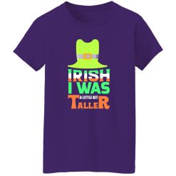 Irish I was little bit taller T-Shirts, Long Sleeve, Hoodies
