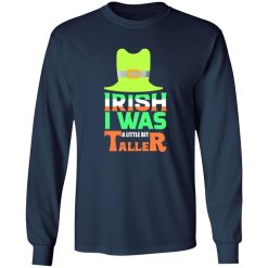 Irish I was little bit taller T-Shirts, Long Sleeve, Hoodies