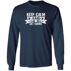 keep calm and get lucky St T-Shirts, Long Sleeve, Hoodies