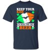 keep your kiss I'm here for the beer St T-Shirts, Long Sleeve, Hoodies 7