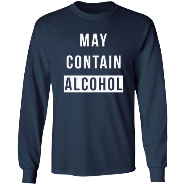 May Contain Alcohol T-Shirts, Long Sleeve, Hoodies