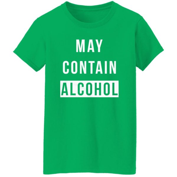 May Contain Alcohol T-Shirts, Long Sleeve, Hoodies