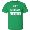 May Contain Alcohol T-Shirts, Long Sleeve, Hoodies