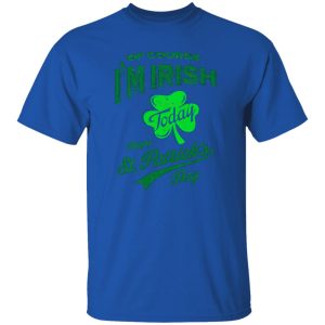 Off course i’m irish today happy st patrick day T Shirts, Hoodies, Long Sleeve