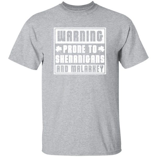 PRONE TO SHENANIGANS AND MALARKEY T-Shirts, Long Sleeve, Hoodies