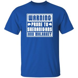 PRONE TO SHENANIGANS AND MALARKEY T-Shirts, Long Sleeve, Hoodies