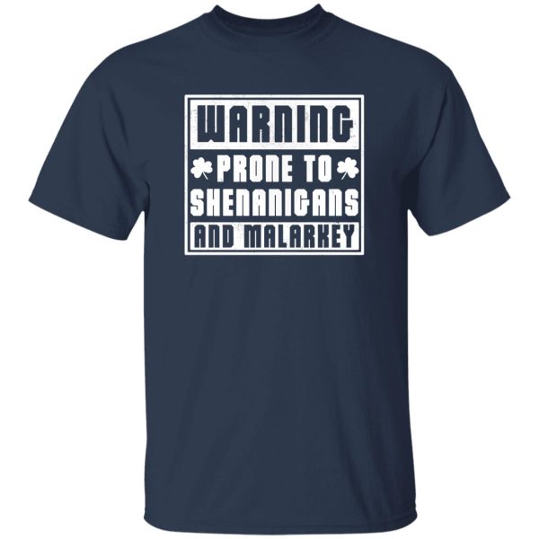 PRONE TO SHENANIGANS AND MALARKEY T-Shirts, Long Sleeve, Hoodies