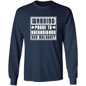 PRONE TO SHENANIGANS AND MALARKEY T-Shirts, Long Sleeve, Hoodies