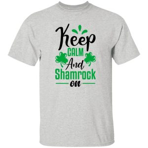 keep calm and shamrock on St Patrick's Day T-Shirts, Long Sleeve, Hoodies