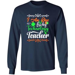 I am one lucky technology teacher T-Shirts, Long Sleeve, Hoodies
