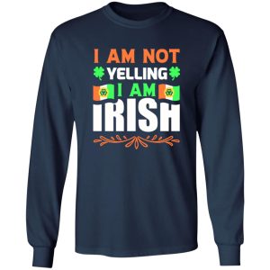 I am not yelling, I am irish V2 T-Shirts, Long Sleeve, Hoodies