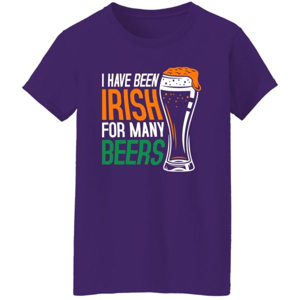 I have been irish for many beers T-Shirts, Long Sleeve, Hoodies