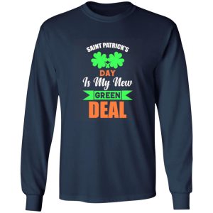 Saint patrick day is my new green deal T-Shirts, Long Sleeve, Hoodies