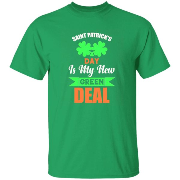 Saint patrick day is my new green deal T-Shirts, Long Sleeve, Hoodies