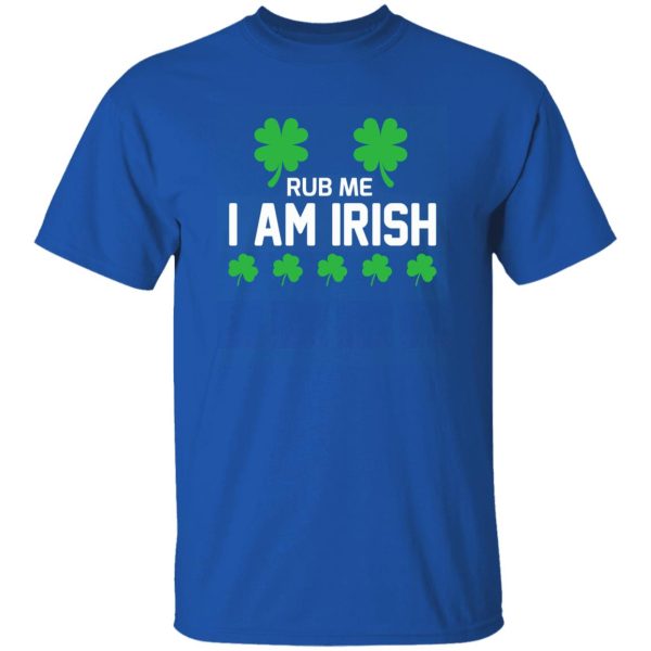 Rub me i am irish T-Shirts, Long Sleeve, Hoodies