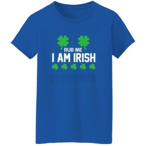 Rub me i am irish T-Shirts, Long Sleeve, Hoodies