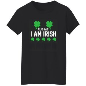 Rub me i am irish T-Shirts, Long Sleeve, Hoodies