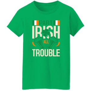 Part Irish All Trouble V3 T-Shirts, Long Sleeve, Hoodies